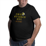 If We Die We'Re Talking You With Us Save The Bees Big Size Men's T-shirt