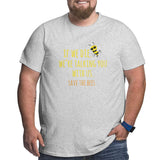 If We Die We'Re Talking You With Us Save The Bees Big Size Men's T-shirt