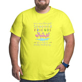We¡¯re More Than Just Teacher Friends We¡¯re Like A Really Small Gang Big Size Men's T-shirt