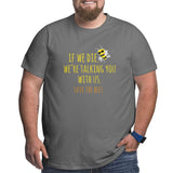 If We Die We'Re Talking You With Us Save The Bees Big Size Men's T-shirt